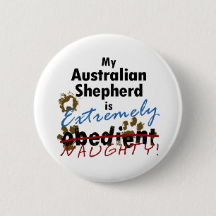 Extremely Naughty Australian Shepherd 6 Cm Round Badge