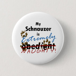 Extremely Naughty Schnauzer 6 Cm Round Badge