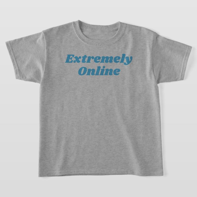 Extremely Online T-Shirt (Laydown)