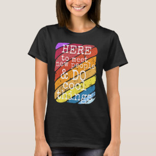 Extrovert Here to meet new people and do cool thin T-Shirt