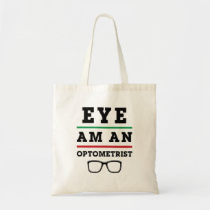 Eye Am an Optometrist Funny Optometry Tote Bag