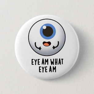 Eye Am What Eye Am Funny Eyeball Pun 6 Cm Round Badge