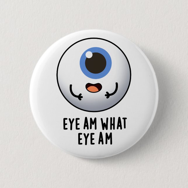 Eye Am What Eye Am Funny Eyeball Pun  6 Cm Round Badge (Front)