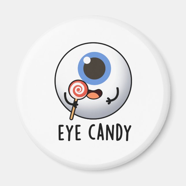 Eye Candy Funny Eyeball Pun Magnet (Front)