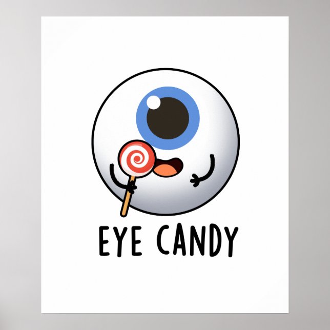 Eye Candy Funny Eyeball Pun Poster (Front)