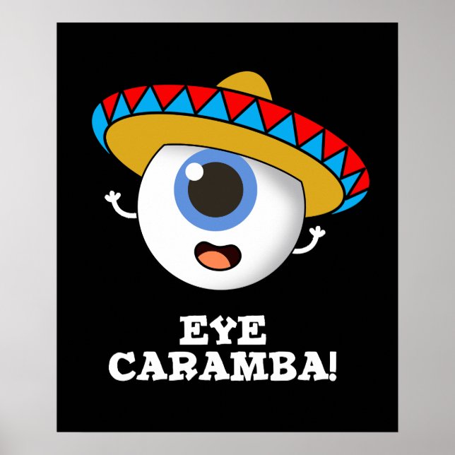 Eye Caramba Funny Mexican Pun Dark BG Poster (Front)
