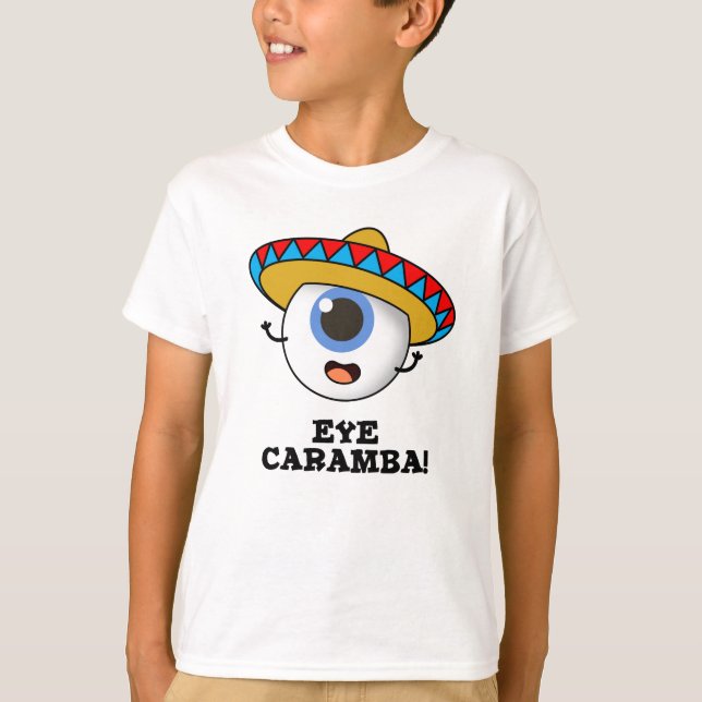 Eye Caramba Funny Mexican Pun  T-Shirt (Front)