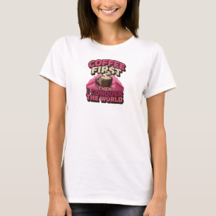 Eye-Catching COFFEE FIRST THEN CONQUOR THE WORLD T-Shirt