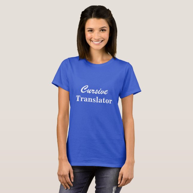 Eye-Catching Fun CURSIVE TRANSLATOR T-Shirt (Front Full)