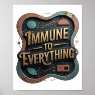 Eye-Catching Gold IMMUNE TO EVERYTHING 3D Text Art Poster