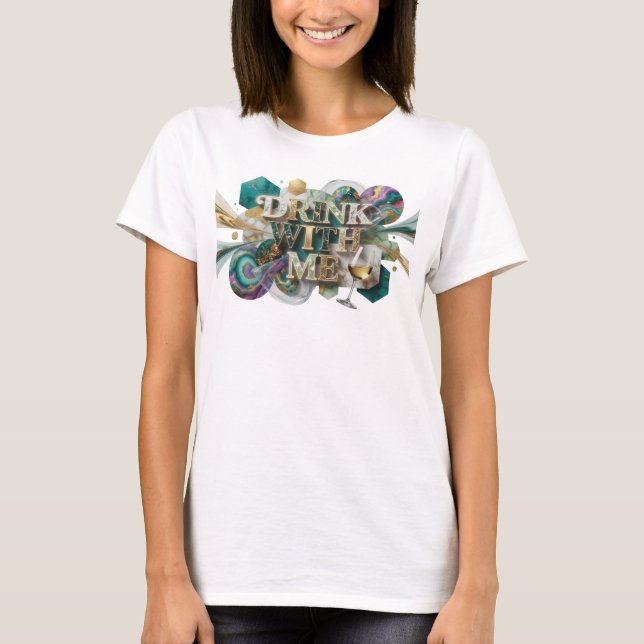 Eye-Catching Teal DRINK WITH ME Custom Tee (Front)