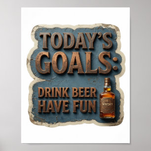 Eye-Catching TODAY'S GOALS DRINK BEER HAVE FUN Poster