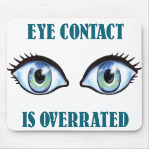 Eye Contact Is Overrated Mouse Pad