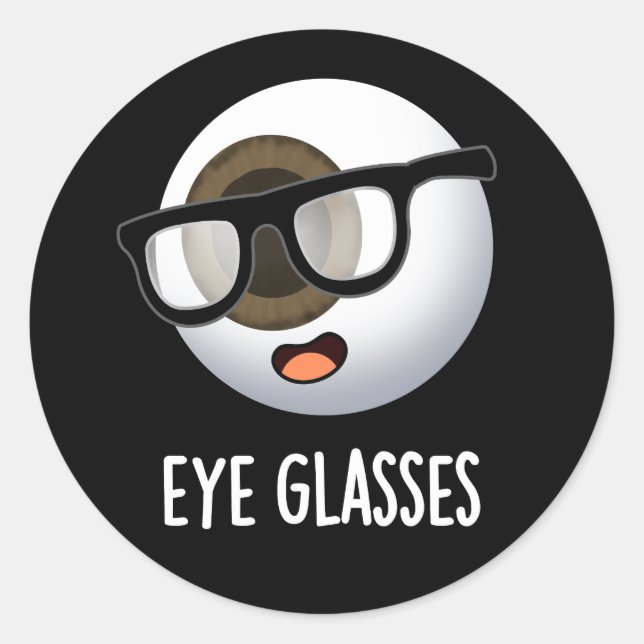 Eye Glasses Funny Eyeball Puns Dark BG Classic Round Sticker (Front)