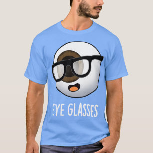 Eye Glasses Funny Eyeball Puns T-Shirt