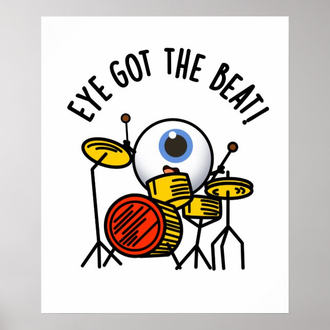 Eye Got The Beat Cute Drummer Pun Poster (Front)