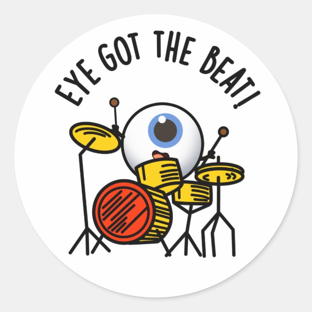 Eye Got The Beat Funny Drummer Pun  Classic Round Sticker (Front)