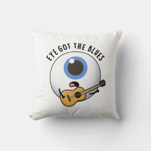 Eye Got The Blues Funny Eyeball Music Pun Cushion