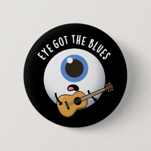 Eye Got The Blues Funny Eyeball Music Pun Dark BG 6 Cm Round Badge