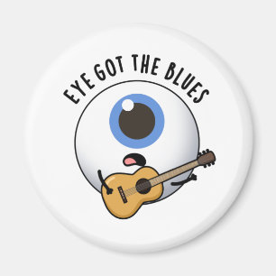 Eye Got The Blues Funny Eyeball Music Pun Magnet