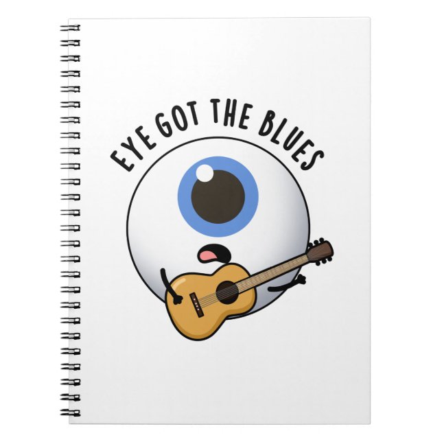 Eye Got The Blues Funny Eyeball Music Pun Notebook (Front)