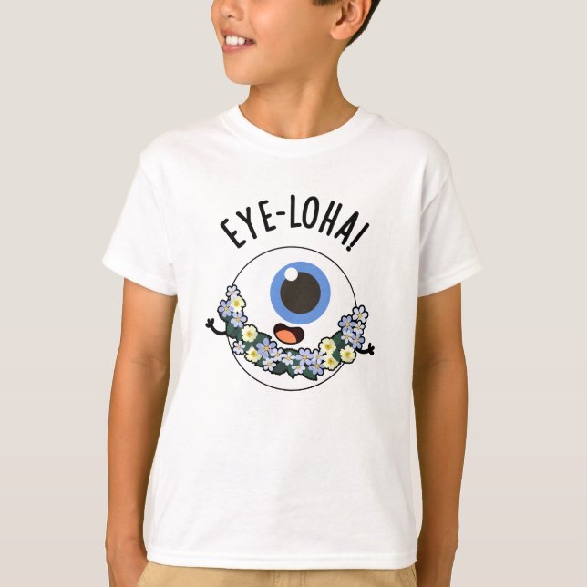 Eye-loha Funny Eye Pun  T-Shirt (Front)