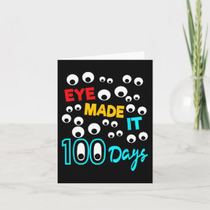Eye Made It 100 Days 100 Days Of School Student T Card