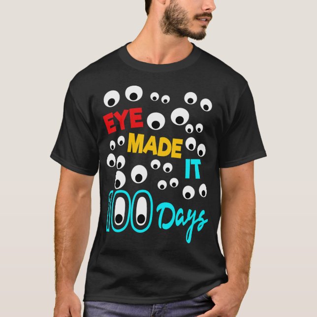 Eye Made It 100 Days  100 Days Of School Student T T-Shirt (Front)
