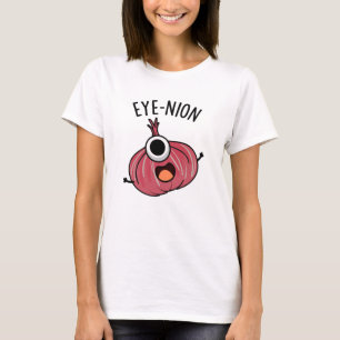 Eye-nion Funny Onion Pun  T-Shirt