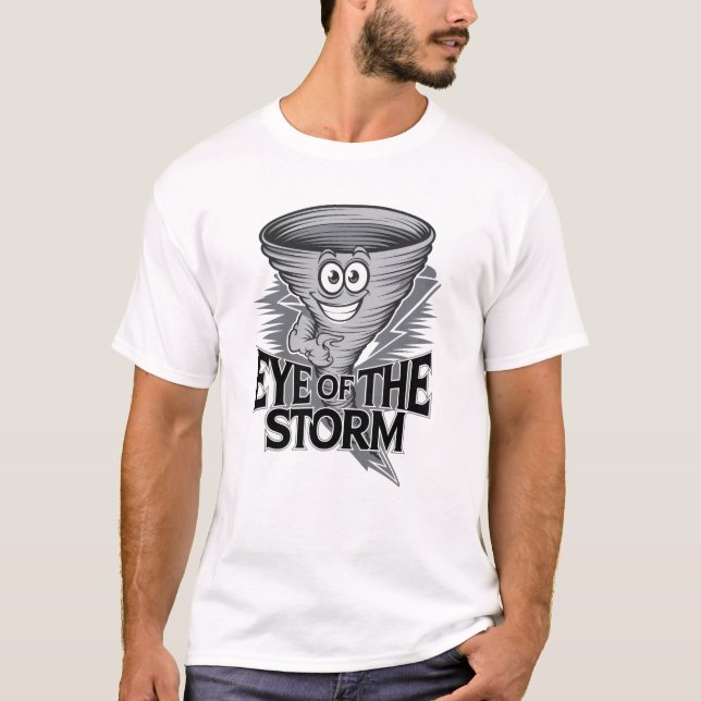 Eye Of The Storm Funny Tornado T-Shirt (Front)