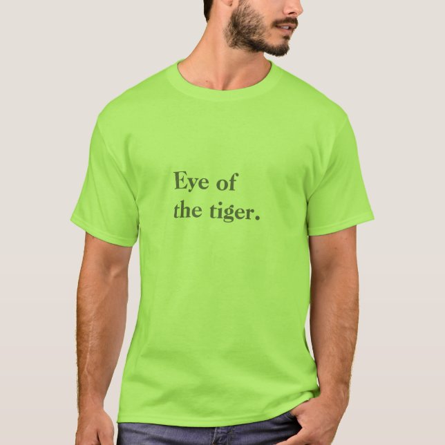 Eye of the tiger. T-Shirt (Front)