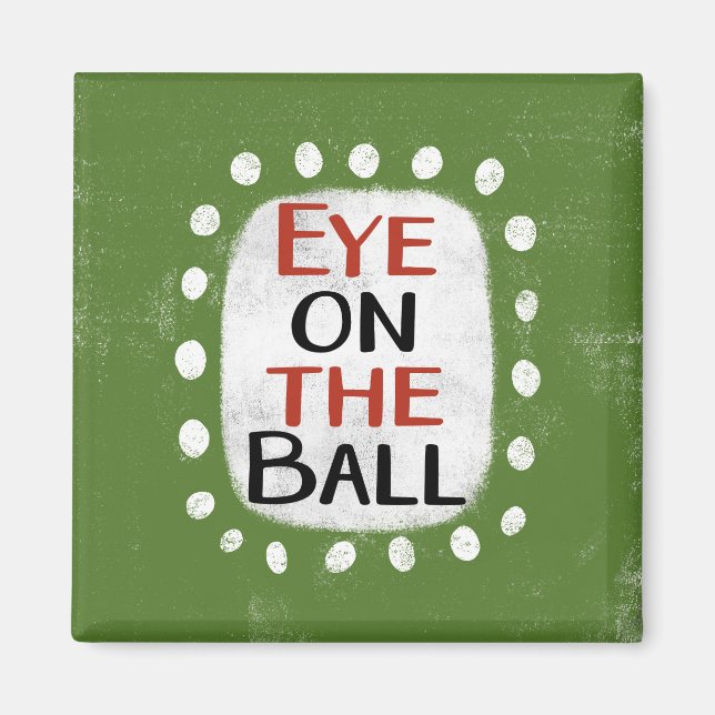 Eye On The Ball Refrigerator Magnet (Front)
