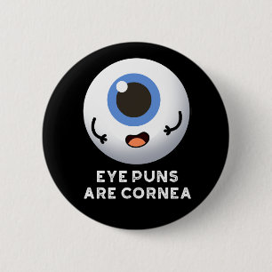 Eye Puns Are Cornea Funny Body Pun Dark BG 6 Cm Round Badge