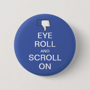 Eye Roll and Scroll On Snarky Facebook 6 Cm Round Badge