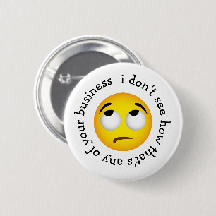 Eye-roll emoji 'how that's any of ur business' 6 cm round badge