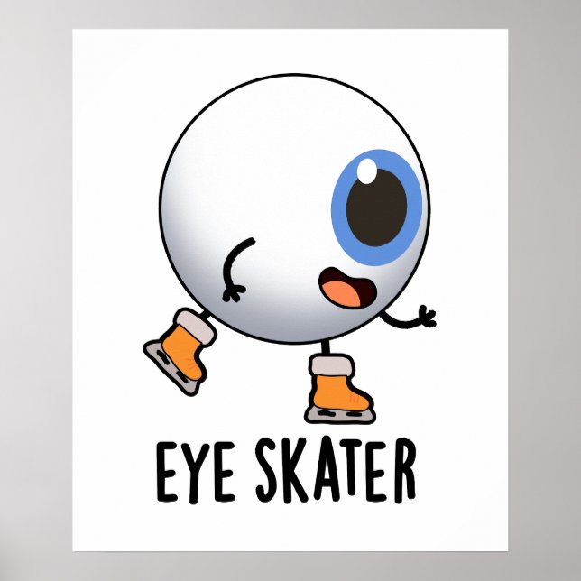 Eye Skater Funny Ice Skating Pun  Poster (Front)