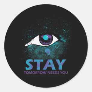 Eye Stay Tomorrow Needs You Suicide Prevention Awa Classic Round Sticker