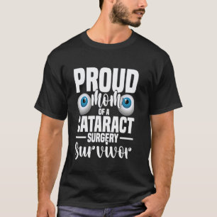 Eye Surgery Proud Mum Of A Cataract Surgery Surviv T-Shirt