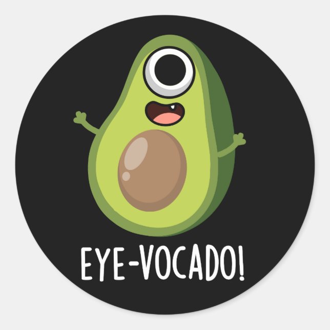 Eye-vocado Funny Avocado Pun Dark BG Classic Round Sticker (Front)