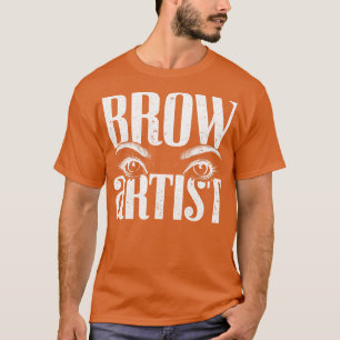 Eyebrow Beautician Cosmetologist Makeup Brow Artis T-Shirt