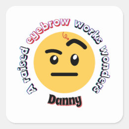 Eyebrow Sass: A Raised Eyebrow Works Wonders Square Sticker