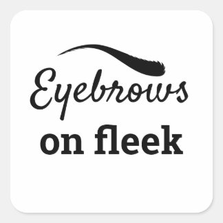 Eyebrows on Fleek Trendy Flawlessly Styled, ZFJ Square Sticker