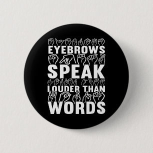 Eyebrows Speak Louder Than Words Deaf Awareness 6 Cm Round Badge