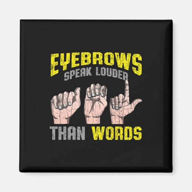 Eyebrows Speak Louder Than Words Deaf Awareness AS Magnet (Front)