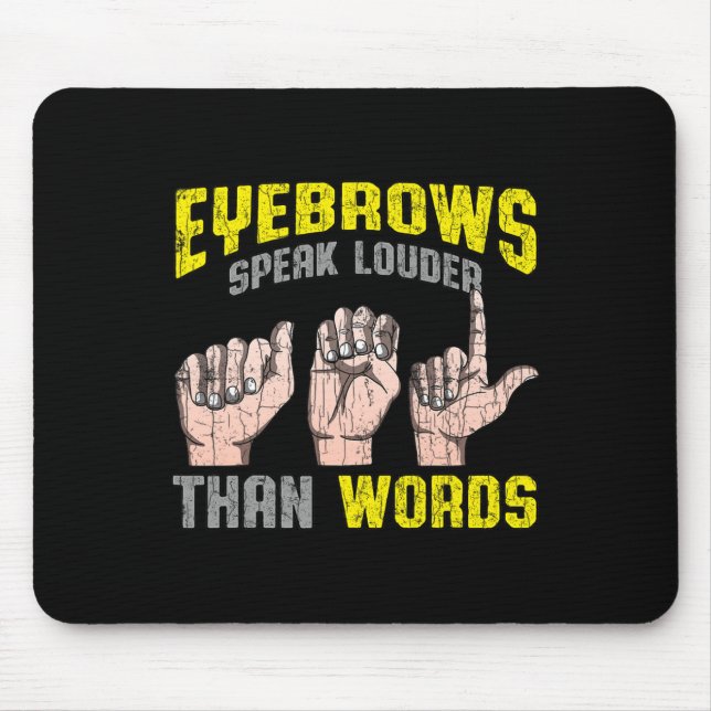 Eyebrows Speak Louder Than Words Deaf Awareness AS Mouse Pad (Front)