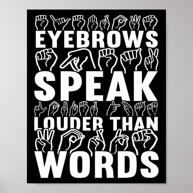 Eyebrows Speak Louder Than Words Deaf Awareness  Poster (Front)