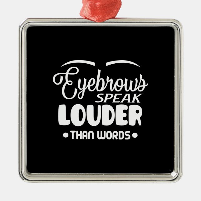 eyebrows speak louder than words metal tree decoration (Front)