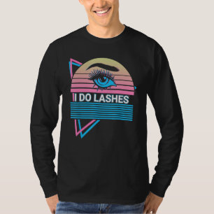 Eyelash Lash Artist Eyelashes Retro I Do Lashes T-Shirt