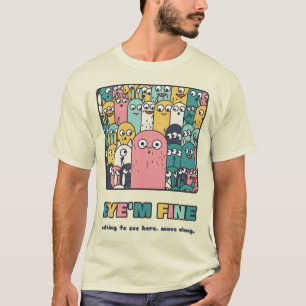 Eye'm Fine Funny Monster Crowd Pun T-Shirt