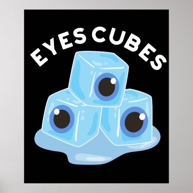 Eyes Cubes Funny Ice Pun Dark BG Poster (Front)